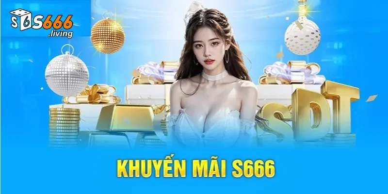 Khuyến Mãi S666: Cập Nhật Đầy Đủ Chương Trình Hấp Dẫn 2 Tham gia khuyến mãi của nhà cái, tăng vốn nhanh chóng