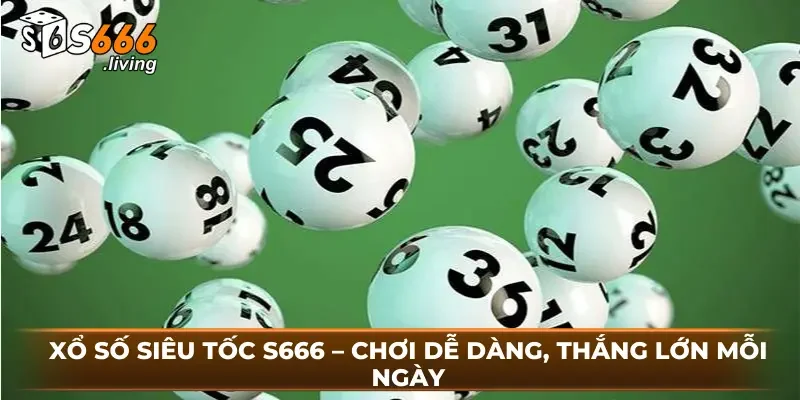 Xổ Số Siêu Tốc S666 – Chơi Dễ Dàng, Thắng Lớn Mỗi Ngày 1 Xổ Số Siêu Tốc S666 – Chơi Dễ Dàng, Thắng Lớn Mỗi Ngày